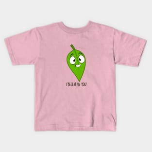 I Beleaf In you Kids T-Shirt